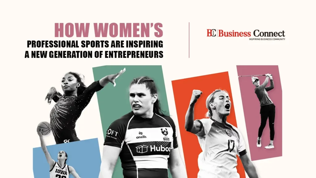 How Women’s Professional Sports Are Inspiring a New Generation of Entrepreneurs How Women’s Professional Sports Are Inspiring a New Generation of Entrepreneurs