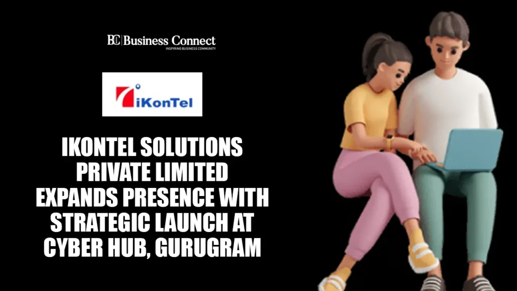 Ikontel Solutions Private Limited Expands Presence with Strategic Launch at Cyber Hub, Gurugram