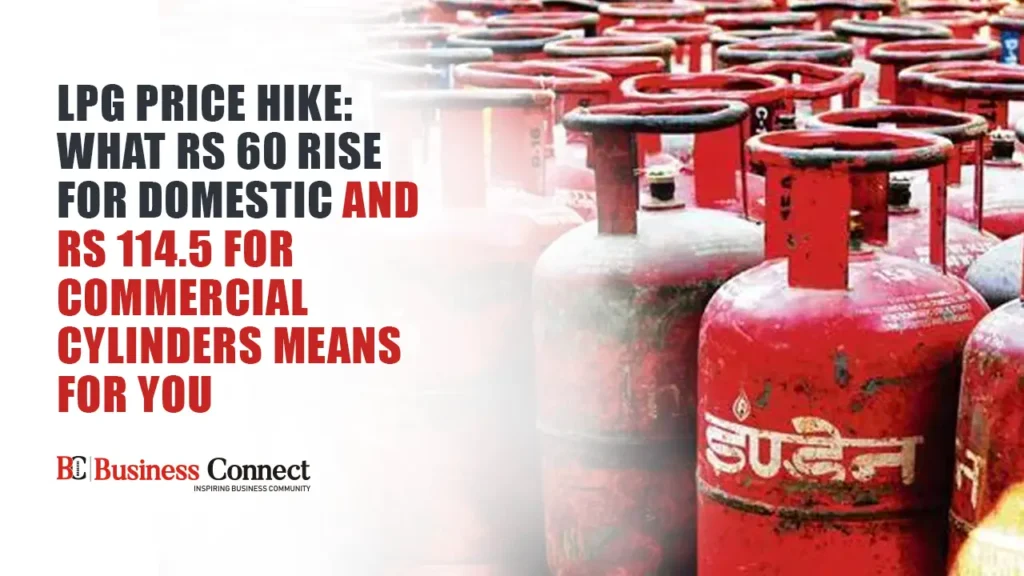 LPG Price Hike: What Rs 60 Rise for Domestic and Rs 114.5 for Commercial Cylinders Means for You