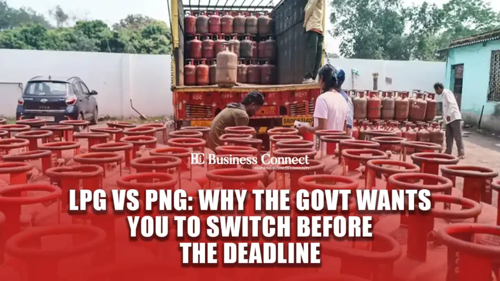 LPG vs PNG: Why the Govt Wants You to Switch Before the Deadline