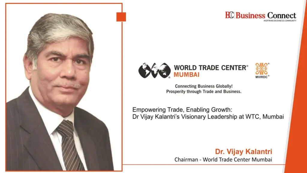 WORLD TRADE CENTER MUMBAI : Connecting Business Globally! Prosperity through Trade and Business. WORLD TRADE CENTER MUMBAI : Connecting Business Globally! Prosperity through Trade and Business.