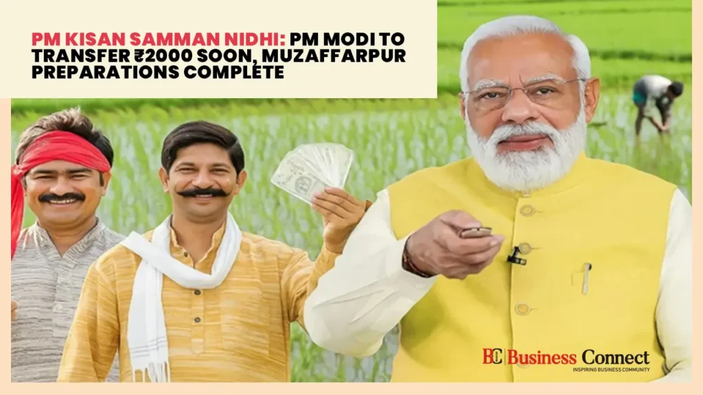 PM Kisan Samman Nidhi: PM Modi to Transfer ₹2000 Soon, Muzaffarpur Preparations Complete
