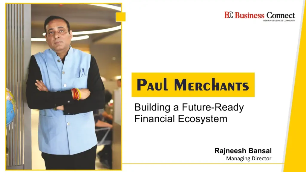 Paul Merchants : Building a Future-Ready Financial Ecosystem