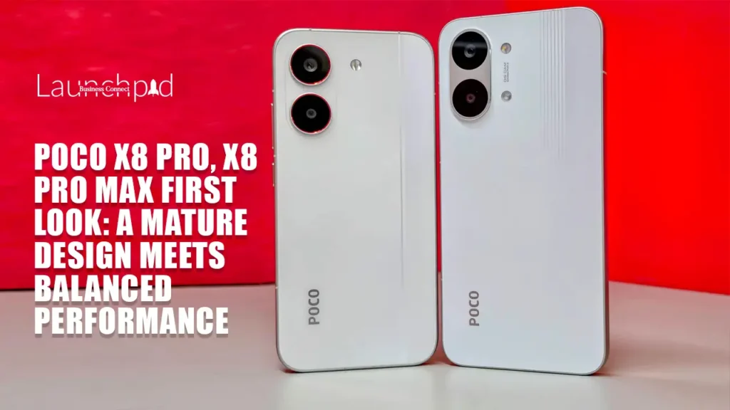Poco X8 Pro, X8 Pro Max First Look: A Mature Design Meets Balanced Performance