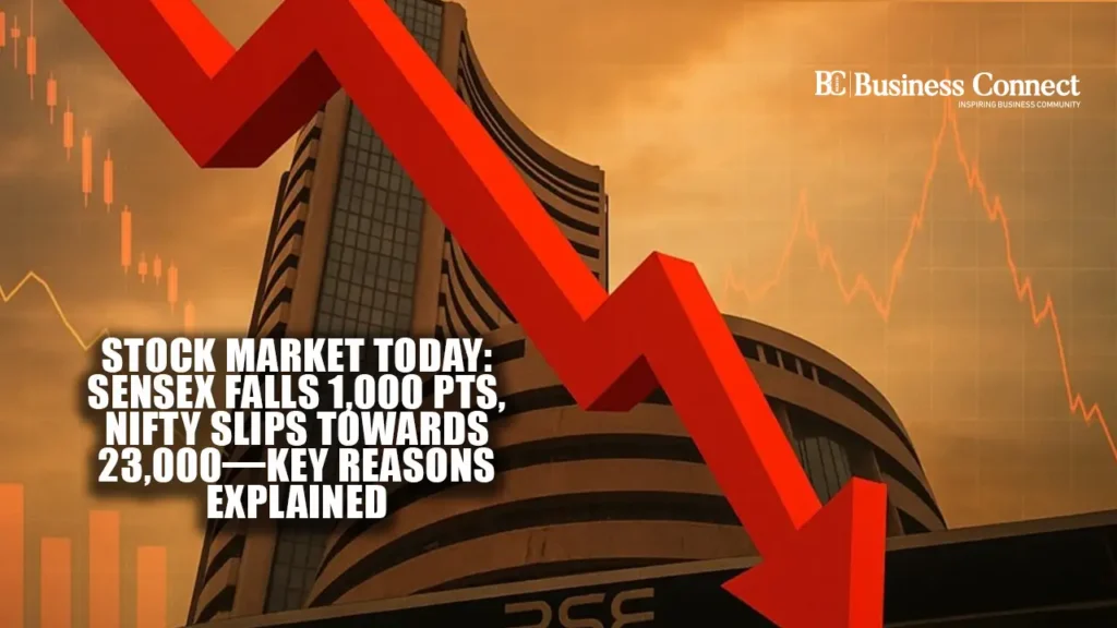 Stock Market Today: Sensex Falls 1,000 Pts, Nifty Slips Towards 23,000—Key Reasons Explained