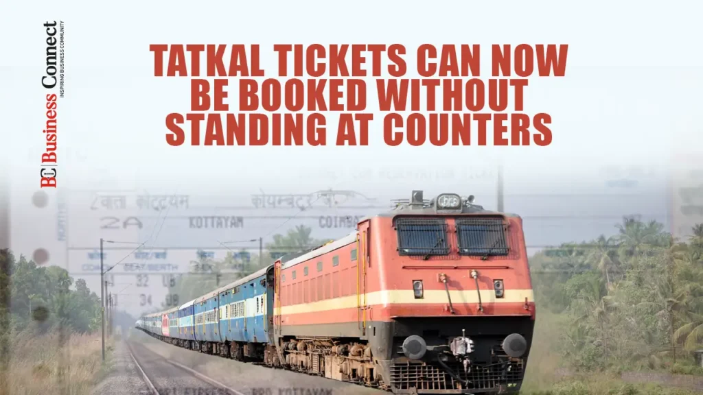 Tatkal Tickets Can Now Be Booked Without Standing at Counters