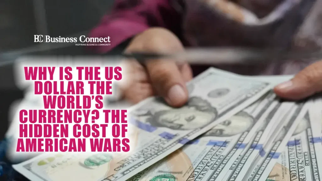 Why Is the US Dollar the World’s Currency? The Hidden Cost of American Wars