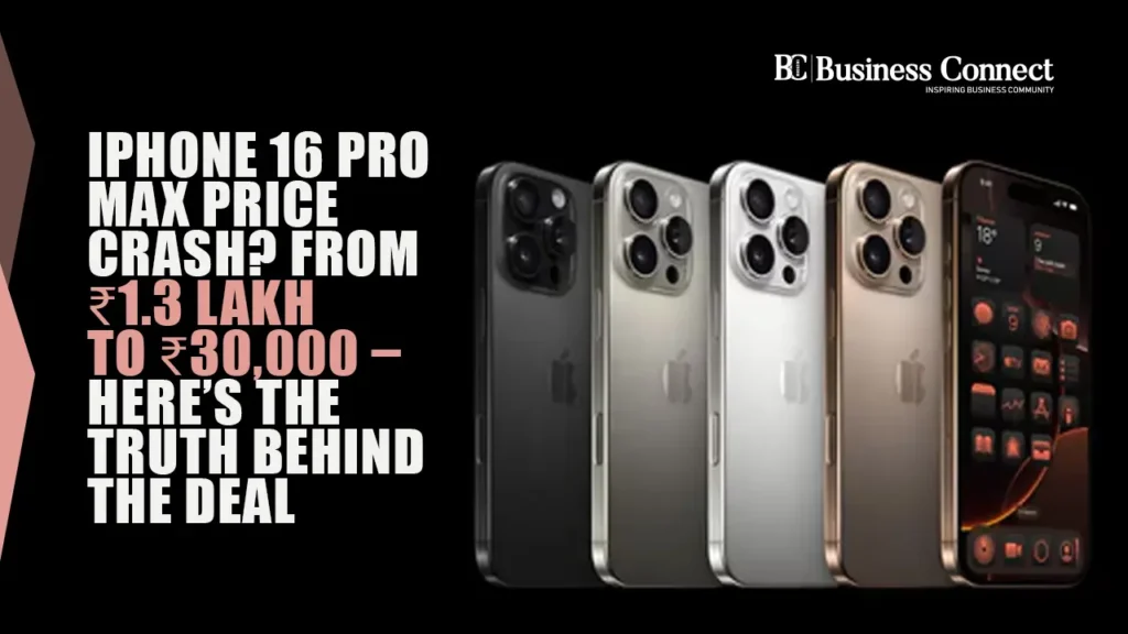 iPhone 16 Pro Max Price Crash? From ₹1.3 Lakh to ₹30,000 – Here’s the Truth Behind the Deal