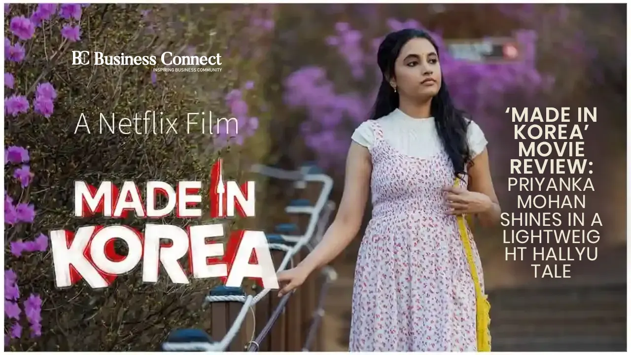 Made In Korea Movie Review Priyanka Mohan Shines In A Lightweight Made In Korea Movie Review Priyanka Mohan Shines In A Lightweight