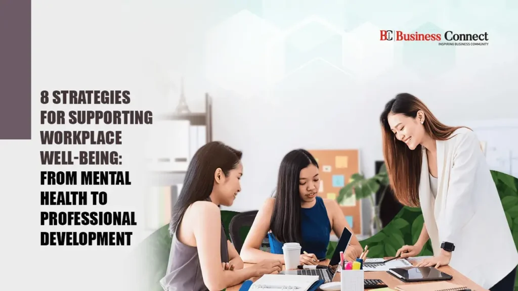 8 Strategies for Supporting Workplace Well-being: From Mental Health to Professional Development