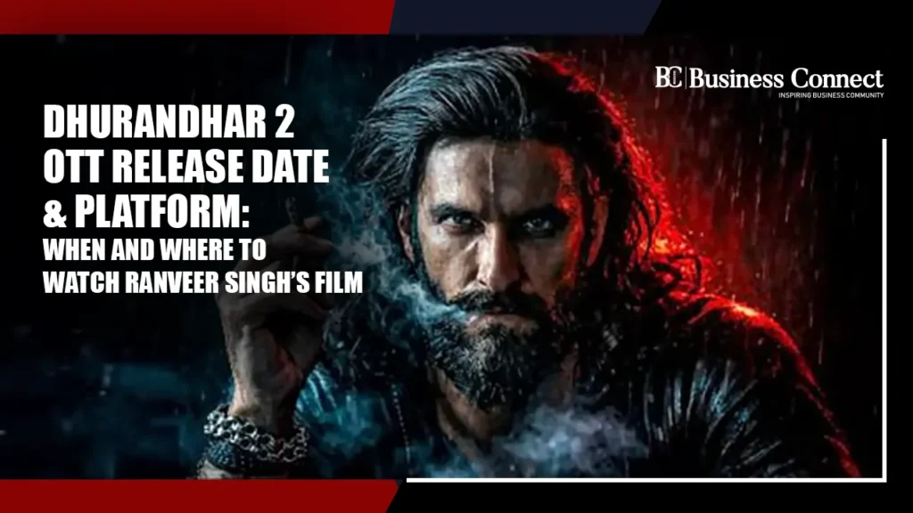 Dhurandhar 2 OTT Release Date & Platform: When and Where to Watch Ranveer Singh’s Film