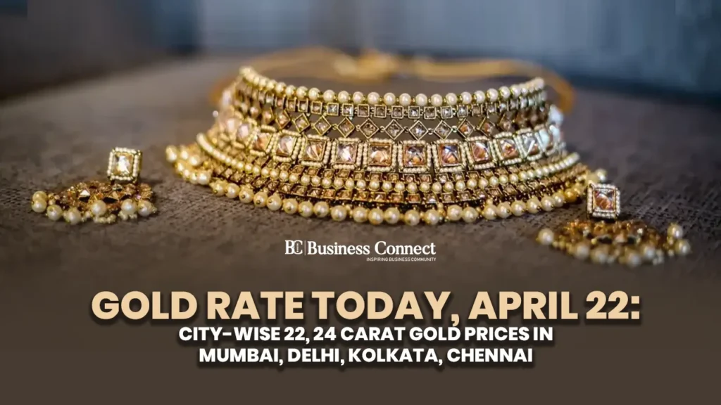 Gold Rate Today, April 22: City-wise 22, 24 carat gold prices in Mumbai, Delhi, Kolkata, Chennai