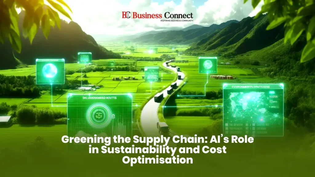 Greening the Supply Chain: AI’s Role in Sustainability and Cost Optimisation Greening the Supply Chain: AI’s Role in Sustainability and Cost Optimisation