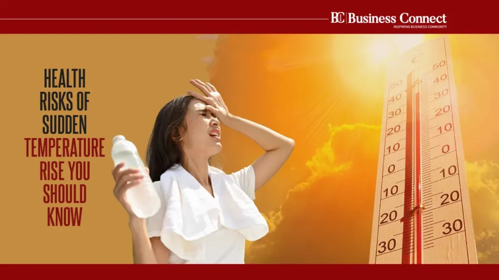 Health Risks of Sudden Temperature Rise You Should Know
