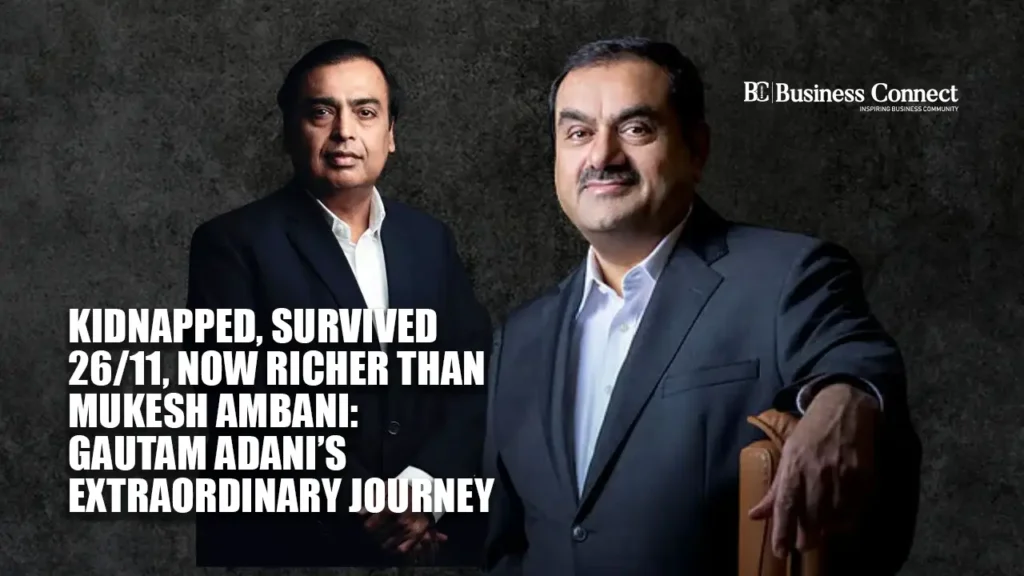 Kidnapped, Survived 26/11, Now Richer than Mukesh Ambani: Gautam Adani’s Extraordinary Journey