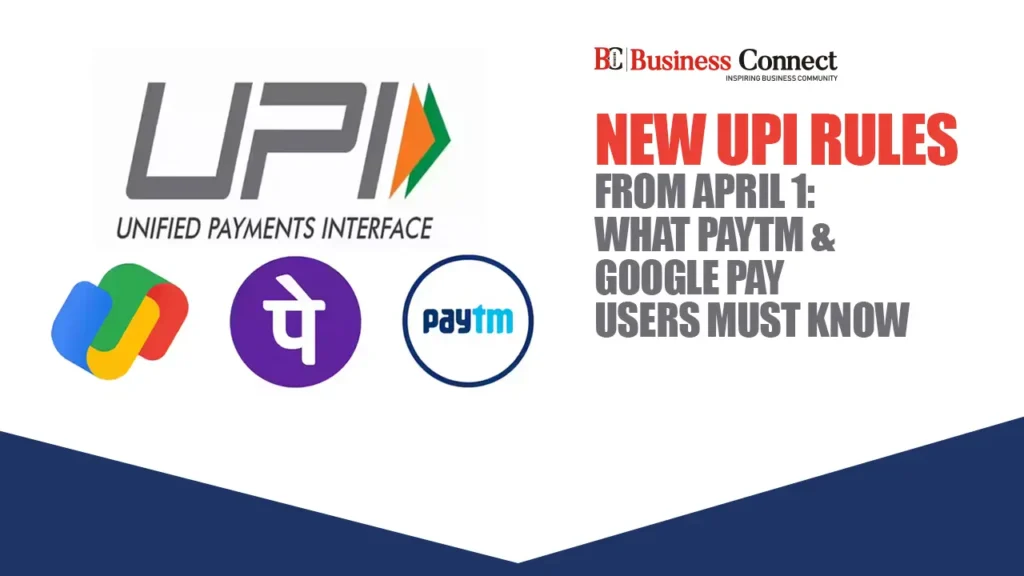 New UPI Rules from April 1: What Paytm & Google Pay Users Must Know New UPI Rules from April 1: What Paytm & Google Pay Users Must Know