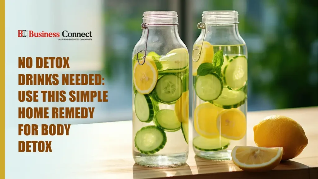 No Detox Drinks Needed: Use This Simple Home Remedy for Body Detox