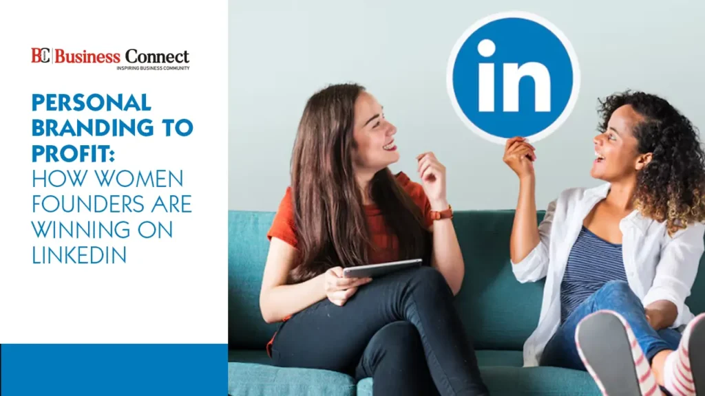 Personal Branding to Profit: How Women Founders Are Winning on LinkedIn Personal Branding to Profit: How Women Founders Are Winning on LinkedIn