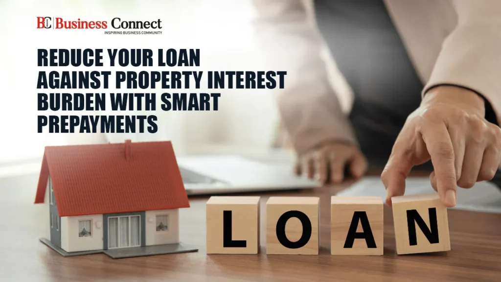 Reduce Your Loan Against Property Interest Burden with Smart Prepayments