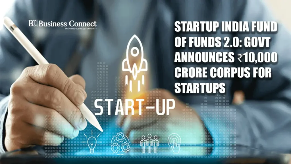 Startup India Fund of Funds 2.0: Govt Announces ₹10,000 Crore Corpus for Startups