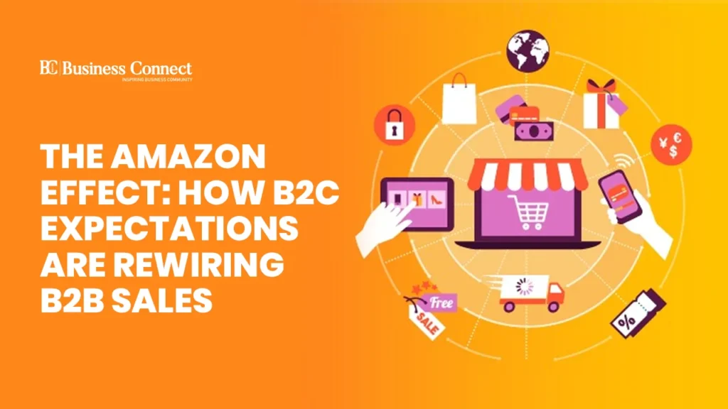 The Amazon Effect: How B2C Expectations are Rewiring B2B Sales