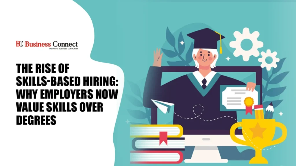 The Rise of Skills-based Hiring: Why Employers Now Value Skills Over Degrees