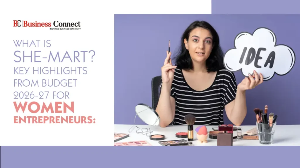 What is SHE-MART? Key Highlights from Budget 2026-27 for Women Entrepreneurs What is SHE-MART? Key Highlights from Budget 2026-27 for Women Entrepreneurs:
