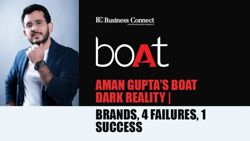 Aman Gupta’s boAt Dark Reality | 5 Brands, 4 Failures, 1 Success