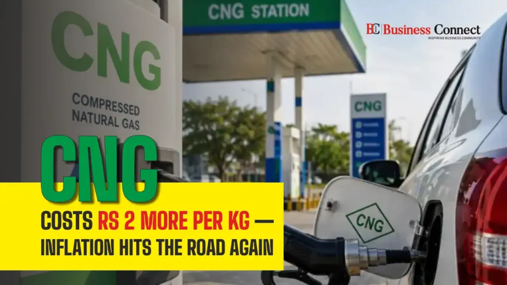 CNG costs Rs 2 more per kg — inflation hits the road again