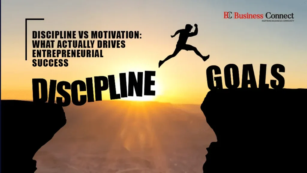 Discipline vs Motivation: What Actually Drives Entrepreneurial Success
