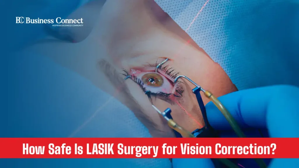 How Safe Is LASIK Surgery for Vision Correction?