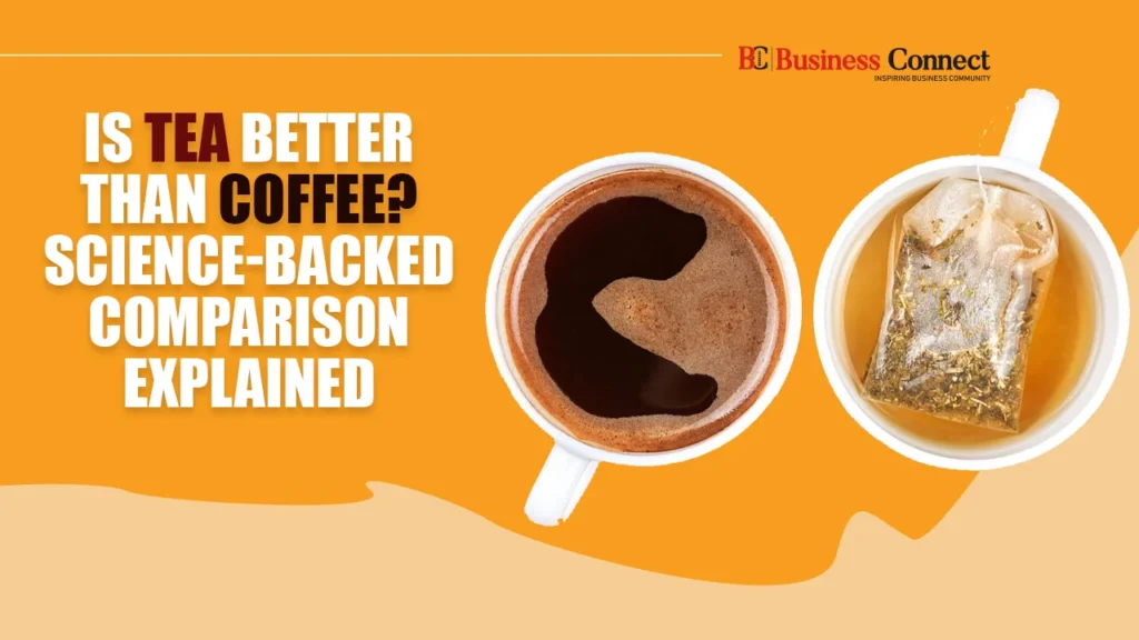 Is Tea Better Than Coffee? Science-Backed Comparison Explained
