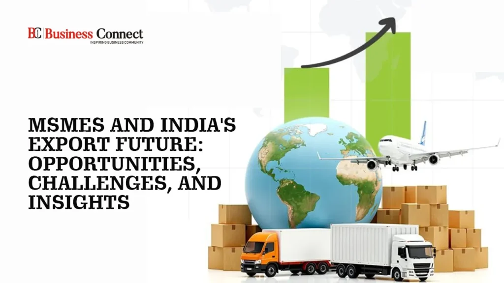 MSMEs and India's Export Future: Opportunities, Challenges, and Insights