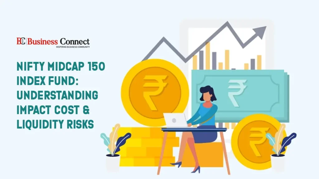 Nifty Midcap 150 Index Fund: Understanding Impact Cost & Liquidity Risks