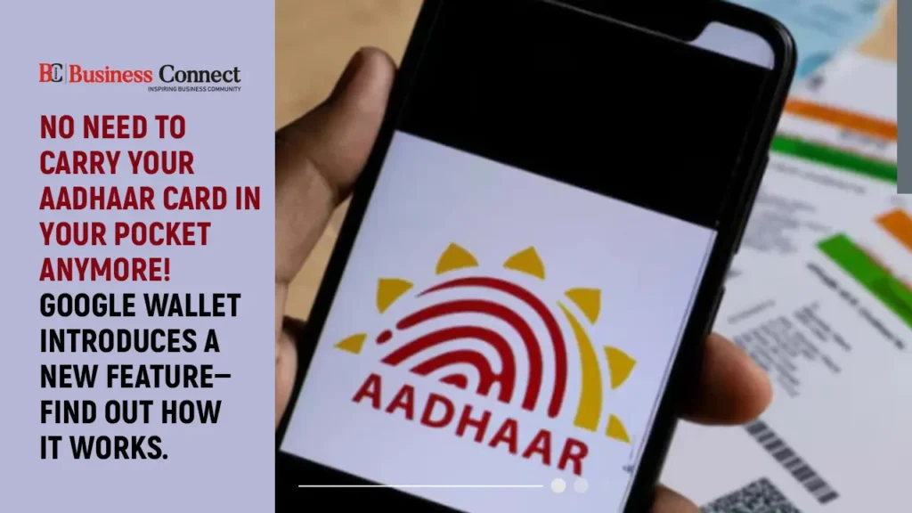 No need to carry your Aadhaar card in your pocket anymore! Google Wallet introduces a new feature—find out how it works.