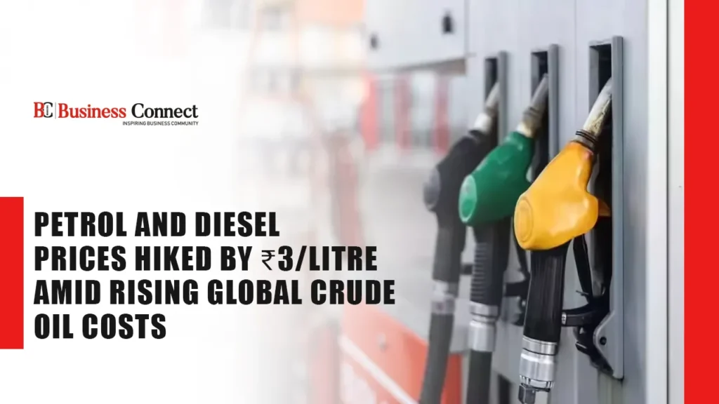 Petrol and Diesel Prices Hiked by ₹3/Litre Amid Rising Global Crude Oil Costs