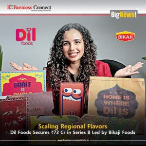 Scaling Regional Flavors Dil Foods Secures ₹72 Cr in Series B Led by Bikaji Foods