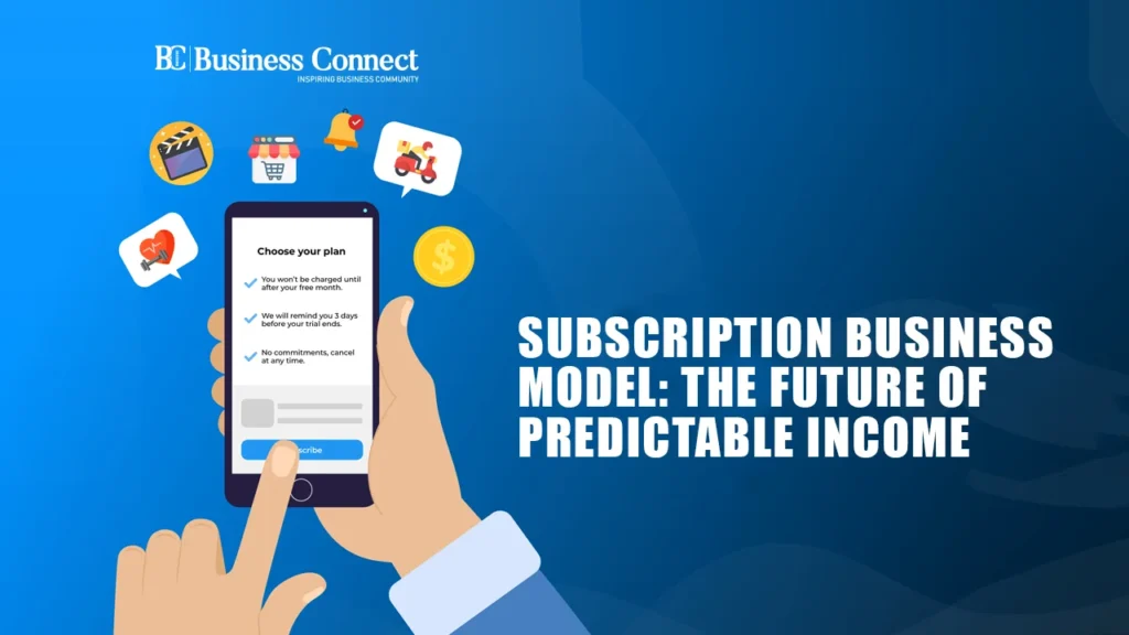 Subscription Business Model: The Future of Predictable Income