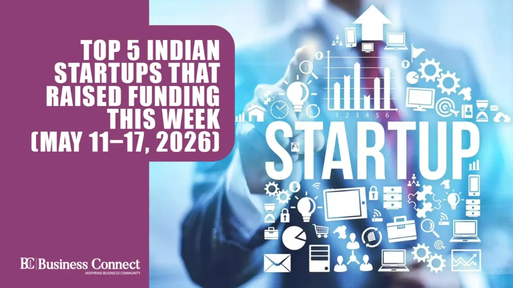Top 5 Indian Startups That Raised Funding This Week (May 11–17, 2026)