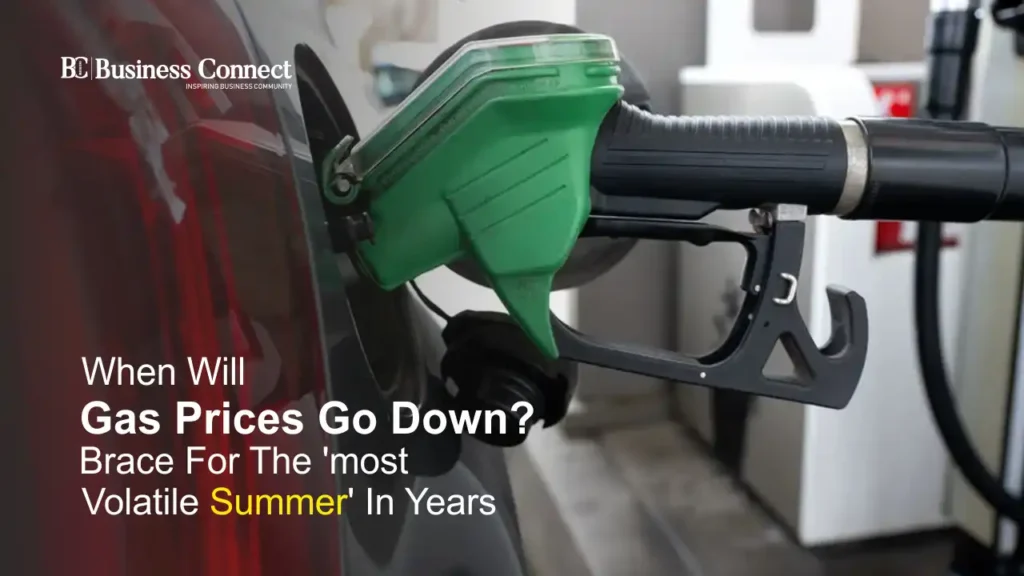 When will gas prices go down? Brace for the 'most volatile summer' in years