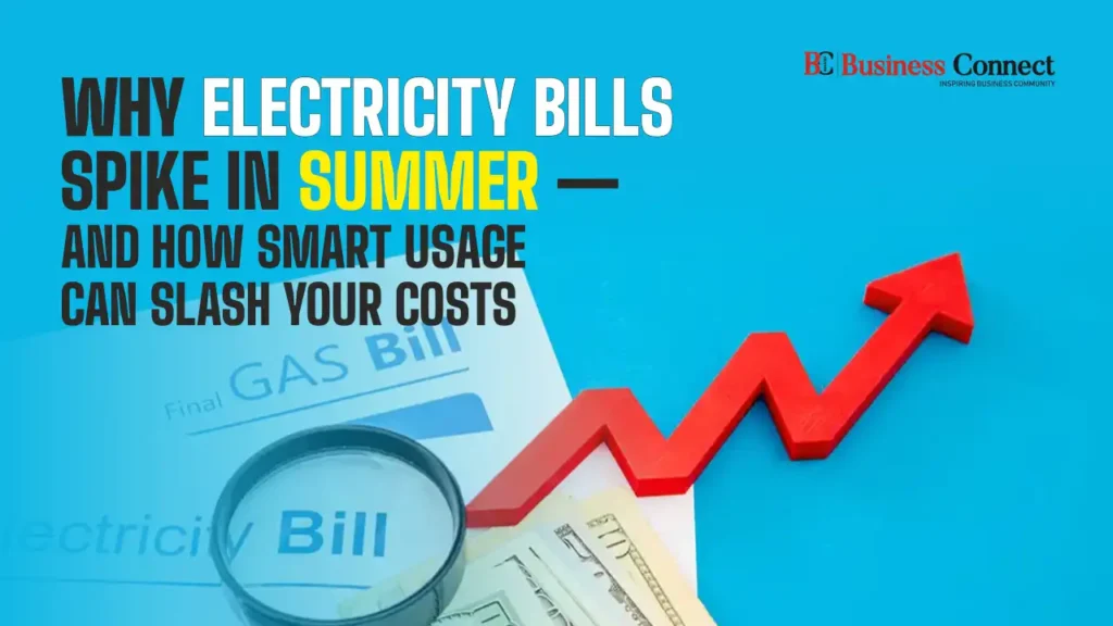 Why electricity bills spike in summer — and how smart usage can slash your costs