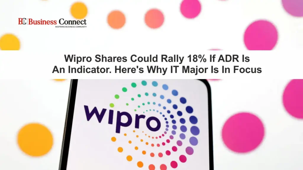 Wipro Shares Could Rally 18% If ADR Is An Indicator. Here's Why IT Major Is In Focus