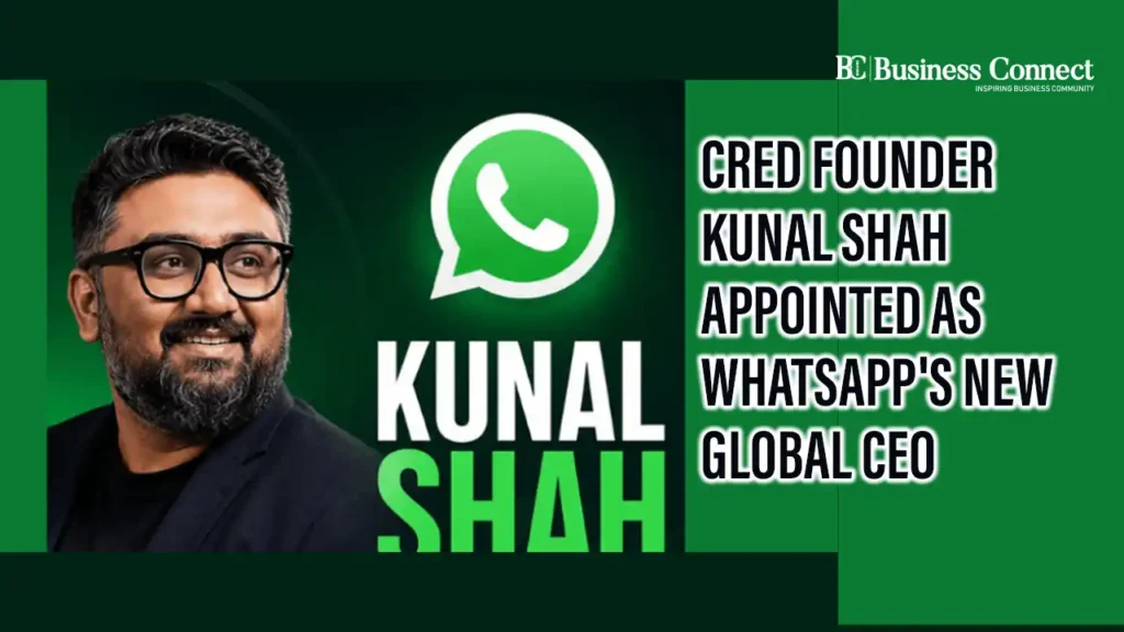 CRED Founder Kunal Shah Appointed as WhatsApp's New Global CEO