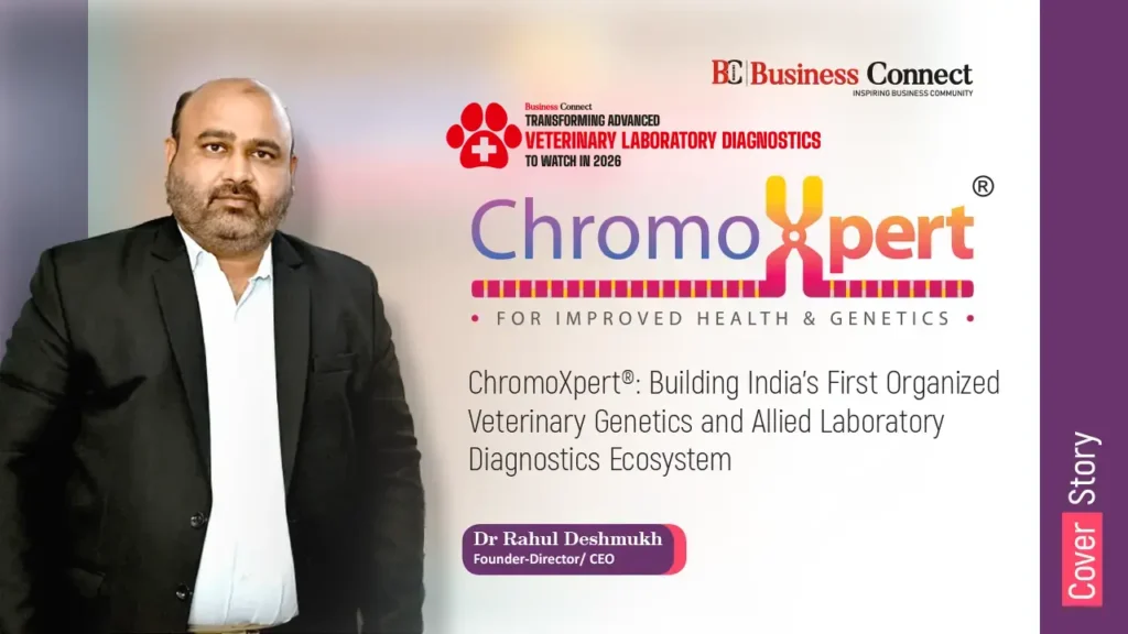 ChromoXpert®: Building India’s First Organized Veterinary Genetics and Allied Laboratory Diagnostics Ecosystem