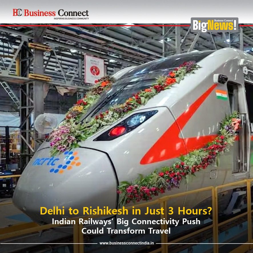 Delhi to Rishikesh in Just 3 Hours? Indian Railways’ Big Connectivity Push Could Transform Travel Delhi to Rishikesh in Just 3 Hours Indian Railways’ Big Connectivity Push Could Transform Travel
