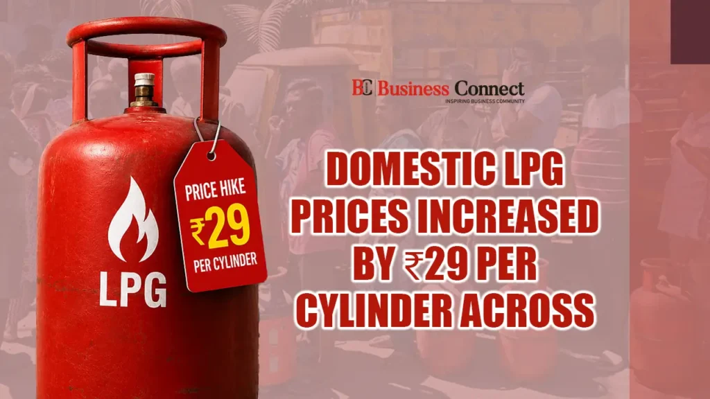 Domestic LPG Prices Increased by ₹29 Per Cylinder Across India