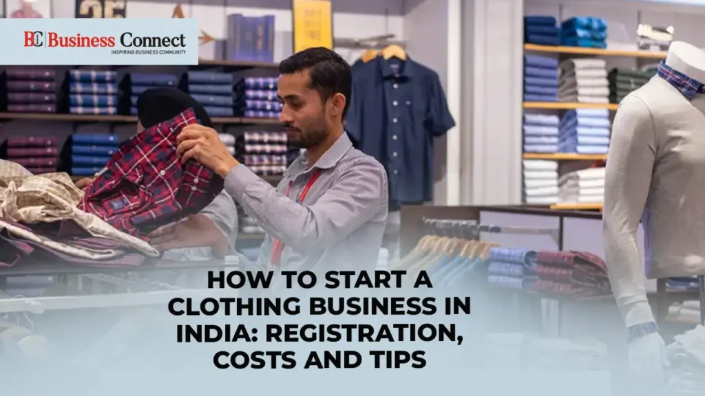 How to Start a Clothing Business in India: Registration, Costs and Tips