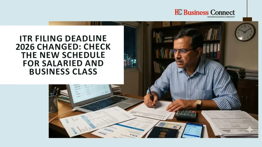 ITR Filing Deadline 2026 Changed: Check the New Schedule for Salaried and Business Class