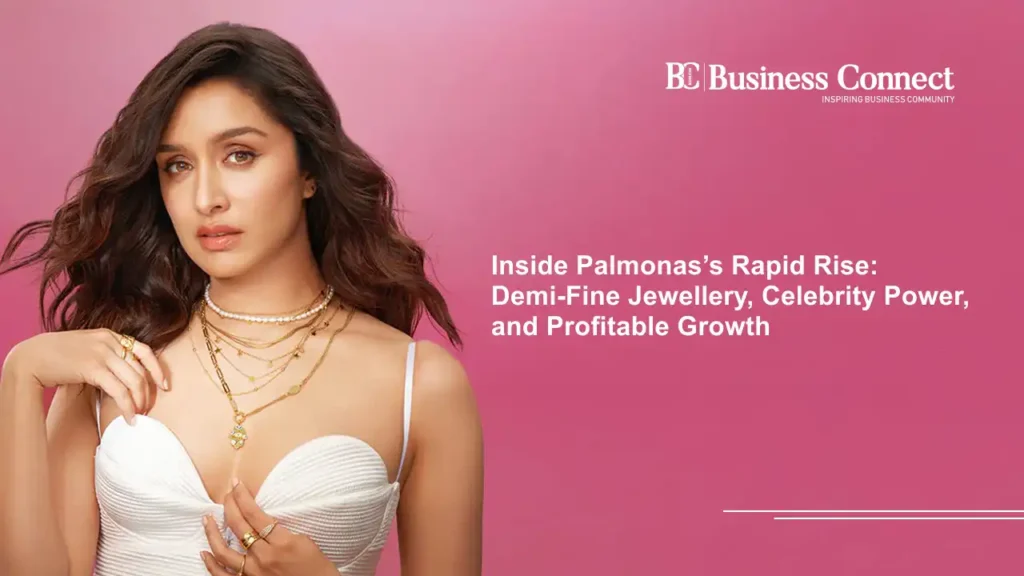 Inside Palmonas's Rapid Rise: Demi-Fine Jewellery, Celebrity Power, and Profitable Growth