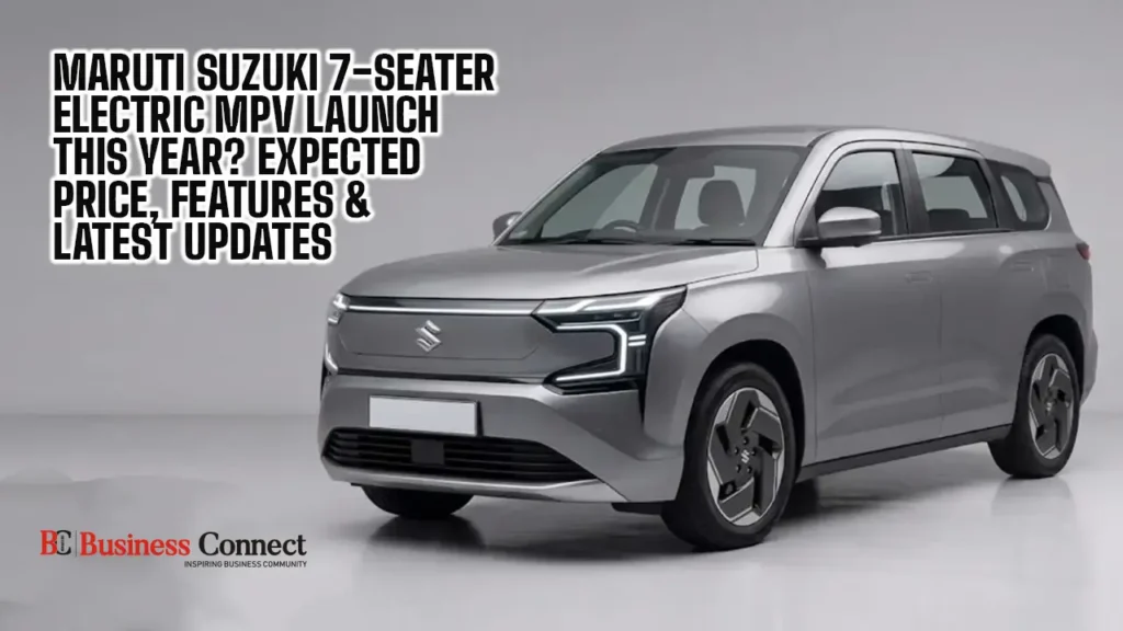 Maruti Suzuki 7-Seater Electric MPV Launch This Year? Expected Price, Features & Latest Updates